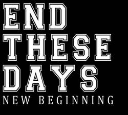 End These Days : New Beginning